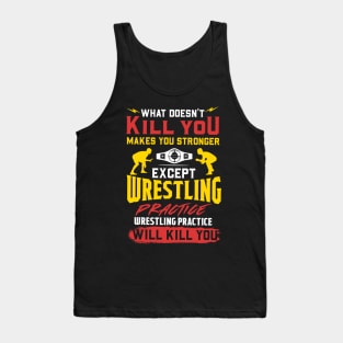 Wrestling Practice Will Kill You T-Shirt Tank Top